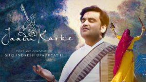 कृष्ण भक्तों पर जादू कर गया ‘जादू कर के’ इंद्रेश उपाध्याय के इस भजन की जया किशोरी भी है दीवानी