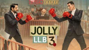 Jolly LLB 3 का Trailer हुआ रिलीज़, अक्षय कुमार और अर्शद वारसी के बीच दिखी असली जोली की जंग